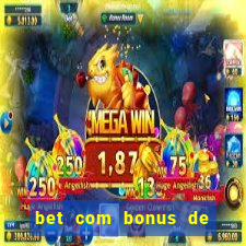 bet com bonus de cadastro sem deposito